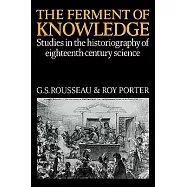 The Ferment of Knowledge: Studies in the Historiography of Eighteenth-Century Science