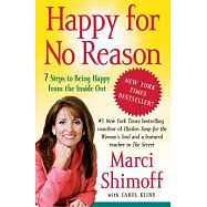 Happy for No Reason: 7 Steps to Being Happy from the Inside Out