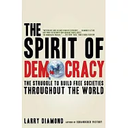 The Spirit of Democracy: The Struggle to Build Free Societies Throughout the World