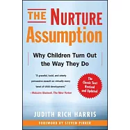 The Nurture Assumption: Why Children Turn Out the Way They Do