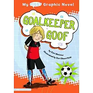 My First Graphic Novel: Goalkeeper Goof
