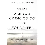 What Are You Going to Do with Your Life?: Unpublished Writings and Diaries