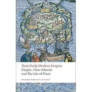 Three Early Modern Utopias: Thomas More: Utopia / Francis Bacon: New Atlantis / Henry Neville: The Isle of Pines