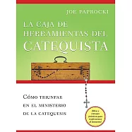 La Caja De Herramientas Del Catequista: Como Truinfar en el Ministerio de la Educacion Religiosa