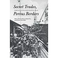Secret Trades, Porous Borders: Smuggling and States Along a Southeast Asian Frontier, 1865-1915