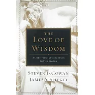 The Love of Wisdom: A Christian Introduction to Philosophy