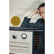 The Man Who Shocked The World: The Life and Legacy of Stanley Milgram