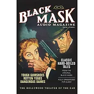 Black Mask Audio Magazine: Classic Hard-Boiled Tales from the Original Black Mask: Tough Gumshoes, Rotten Yeggs