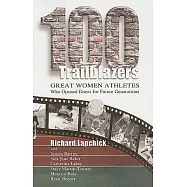 100 Trailblazers: Great Women Athletes Who Opened Doors for Future Generations