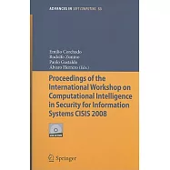 Proceedings of the International Workshop on Computational Intelligence in Security for Information Systems CISIS 2008