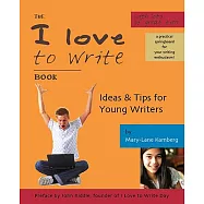 The I Love to Write Book: Ideas & Tips for Young Writers