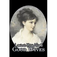 Good Wives Or, Little Women