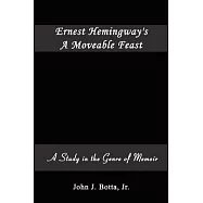 Ernest Hemingway&rsquo;s a Moveable Feast: A Study in the Genre of Memoir