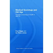 Medical Sociology and Old Age: Towards a Sociology of Health in Later Life