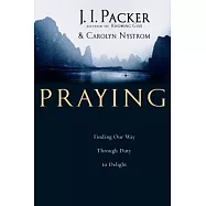 Praying: Finding Our Way Through Duty to Delight