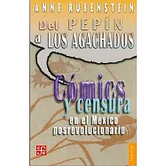 Del Pepin a los agachados: Comics y censura en el Mexico posrevolucionario/ Comics and Censorship in the