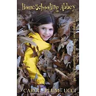 Homeschooling Abbey: Your Basic Mom Tries Home Education & Tells All