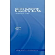 Economic Development in Twentieth-Century East Asia: The International Context