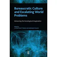 Bureaucratic Culture and Escalating World Problems: Advancing the Sociological Imagination