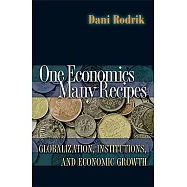 One Economics, Many Recipes: Globalization, Institutions, and Economic Growth