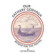 Our Fathers&rsquo; Godsaga: Retold for the Young