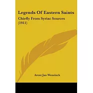 Legends of Eastern Saints: Chiefly from Syriac Sources