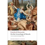 On the Genealogy of Morals: A Polemic: By Way of Clarification and Supplement to My Last Book Beyond Good and Evil