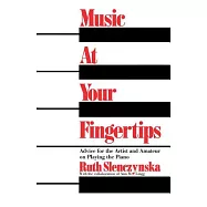 Music at Your Fingertips: Advice for the Artist and Amateur on Playing the Piano