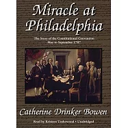 Miracle at Philadelphia: The Story of the Constitutional Convention, May to September 1787