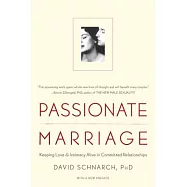 Passionate Marriage: Love, Sex, and Intimacy in Emotionally Committed Relationships