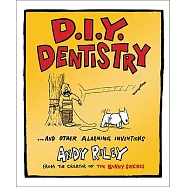 D.I.Y. Dentistry: ...and Other Alarming Inventions