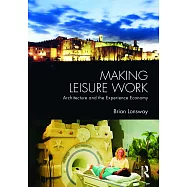 Making Leisure Work: Architecture and the Experience Economy
