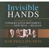 Invisible Hands: The Making of the Conservative Movement from the New Deal to Reagan, Library Edition