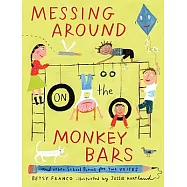 Messing Around on the Monkey Bars: And Other School Poems for Two Voices