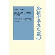 Land and Lineage in China: A Study of T’Ung-Ch’eng County, Anhwel, in the Ming and Ch’ing Dynasties