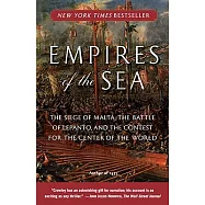Empires of the Sea: The Siege of Malta, the Battle of Lepanto, and the Contest for the Center of the Center of the World