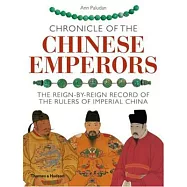 Chronicle of the Chinese Emperors: The Reign-By-Reign Record of the Rulers of Imperial China