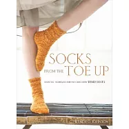 Socks from the Toe Up: Essential Techniques and Patterns from Wendy Knits