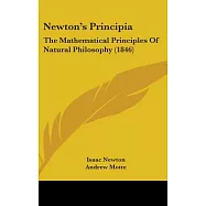 Newton&rsquo;s Principia: The Mathematical Principles of Natural Philosophy