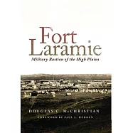 Fort Laramie: Military Bastion of the High Plains