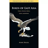Birds of East Asia: China, Taiwan, Korea, Japan, and Russia