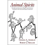 Animal Spirits: How Human Psychology Drives the Economy, and Why It Matters for Global Capitalism