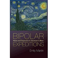 Bipolar Expeditions: Mania and Depression in American Culture