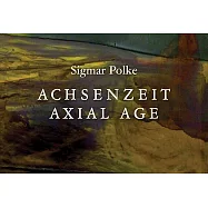 Sigmar Polke Achsenzeit Axial Age