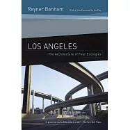 Los Angeles: The Architecture of Four Ecologies
