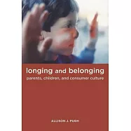 Longing and Belonging: Parents, Children, and Consumer Culture