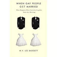 When Gay People Get Married: What Happens When Societies Legalize Same-Sex Marriage