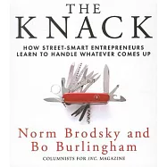 The Knack: How Street-Smart Entrepreneurs Learn to Handle Whatever Comes Up