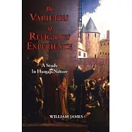 The Varieties of Religious Experience: A Study in Human Nature