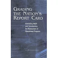 Grading the Nation’s Report Card: Evaluating Naep and Transforming the Assessment of Educational Progress